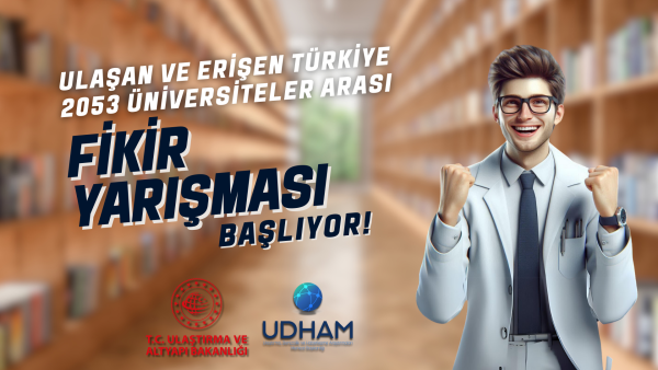 ULAŞAN VE ERİŞEN TÜRKİYE 2053 ÜNİVERSİTELER ARASI AR-GE FİKİR YARIŞMASI